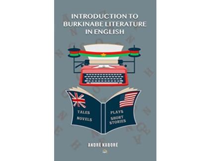 Livro Introduction To Burkinabe Literature In English de Andre Kabore (Inglês)
