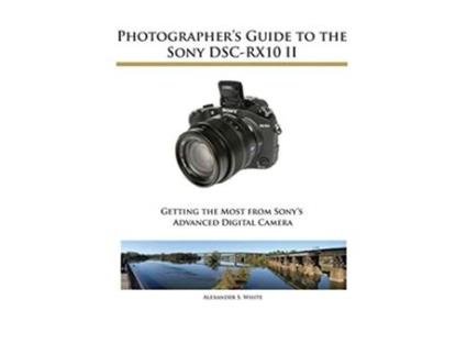 Livro Photographers Guide to the Sony DSCRX10 II de Alexander S White (Inglês)