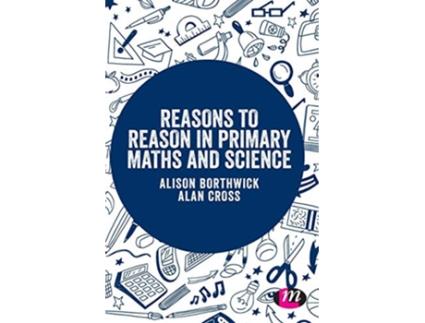 Livro Reasons to Reason in Primary Maths and Science de Alison Borthwick e Alan Cross (Inglês - Capa Dura)