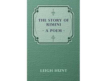 Livro The Story of Rimini A Poem de Leigh Hunt (Inglês)