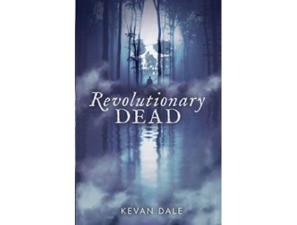 Livro Revolutionary Dead de Kevan Dale (Inglês)