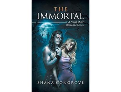 Livro The Immortal A Novel of the Breedline series 5 de Shana M Congrove TBD (Inglês)