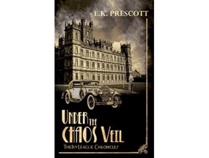 Livro The Ivy League Chronicles Under the Chaos Veil Book 3 de E K Prescott (Inglês)