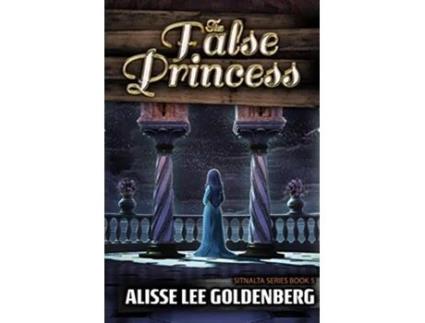 Livro The False Princess The Sitnalta Series Book 5 de Alisse Lee Goldenberg (Inglês)