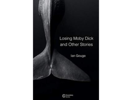 Livro Losing Moby Dick and Other Stories de Ian Gouge (Inglês)