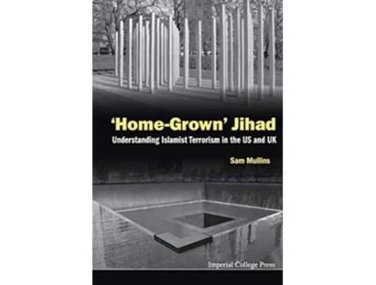 Livro Homegrown Jihad Understanding Islamist Terrorism In The Us And Uk de Sam Mullins (Inglês)