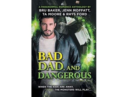 Livro Bad, Dad, and Dangerous de Rhys Ford, Bru Baker et al. (Inglês)