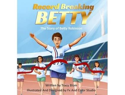 Livro Record Breaking Betty The Story of Betty Robinson de Tracy Blom (Inglês)