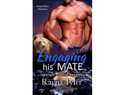 Livro Engaging His Mate Shapeshifter Romance Crescent Canyon Shifters de Rayna Tyler (Inglês)