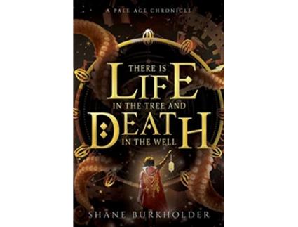 Livro There Is Life in the Tree and Death in the Well de Shane Burkholder (Inglês)