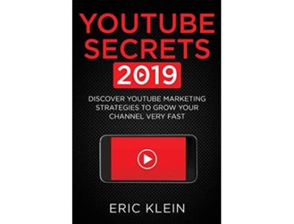 Livro YouTube Secrets 2019 Discover YouTube Marketing Strategies to Grow Your Channel Very Fast de Eric Klein (Inglês)