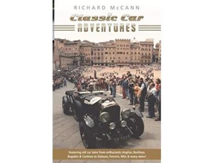 Livro Classic Car Adventures Old car tales from enthusiasts de Richard McCann (Inglês)