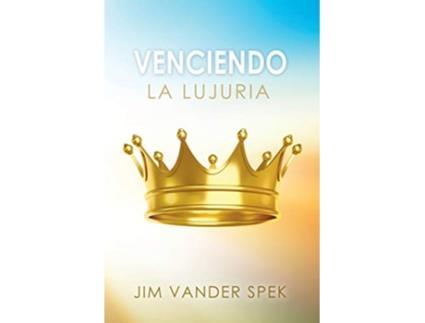 Livro Venciendo La Lujuria Spanish Edition de Jim Vander Spek (Espanhol)