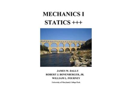 Livro MECHANICS I STATICS de James W Dally Robert J Bonenberger William L Fourney (Inglês)