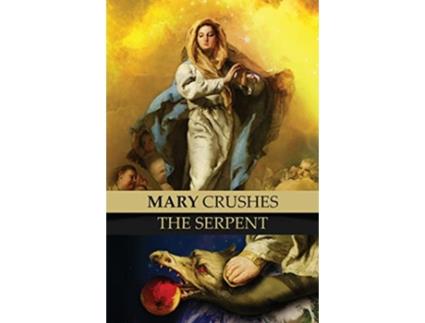 Livro Mary Crushes the Serpent AND Begone Satan Two Books in One de Priest Anonymous Exorcist (Inglês - Capa Dura)
