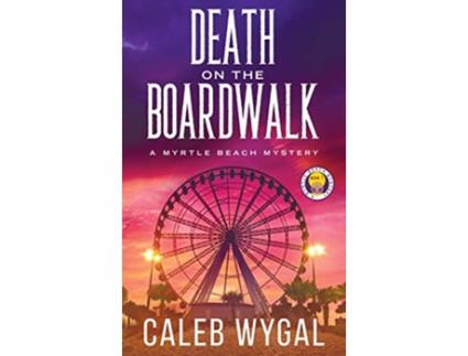 Livro Death on the Boardwalk 1 Myrtle Beach Mystery de Caleb Wygal (Inglês)