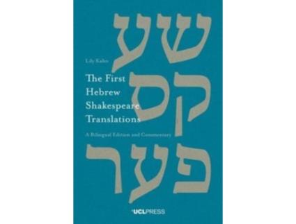 Livro First Hebrew Shakespeare Translations A Bilingual Edition and Commentary de Lily Kahn (Inglês)