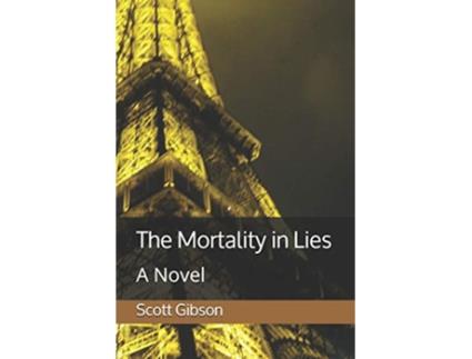 Livro The Mortality in Lies A Novel de Scott Gibson Scott Gibson (Inglês)