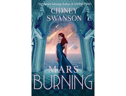 Livro Mars Burning Book Four in The Saving Mars Series de Cidney Swanson (Inglês)