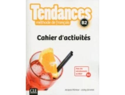 Livro Tendances FLE Niveau B2 Cahier dactivités de Jacques Pécheur e Jacky Girardet (Francês)