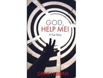 Livro God Help Me A True Story de Greg Hibbins Greg Hibbins (Inglês)