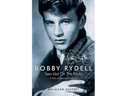 Livro Bobby Rydell Teen Idol On The Rocks A Tale of Second Chances de Bobby Rydell Allan Slutsky (Inglês)