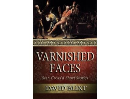 Livro Varnished Faces StarCrossd Short Stories de David Blixt (Inglês)
