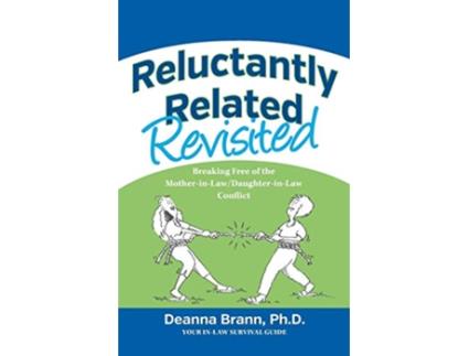 Livro Reluctantly Related Revisited Breaking Free of the MotherinLawDaughterinLaw Conflict de Deanna Brann (Inglês)