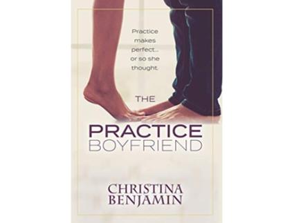 Livro The Practice Boyfriend 1 de Christina Benjamin (Inglês)