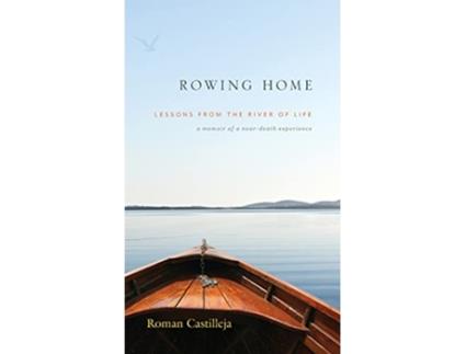 Livro Rowing Home Lessons From The River Of life de Roman Castilleja (Inglês - Capa Dura)