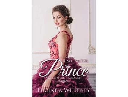 Livro Rescuing The Prince Royal Secrets de Lucinda Whitney (Inglês)