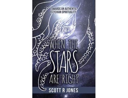 Livro When the Stars Are Right Towards an Authentic RLyehian Spirituality de Scott R Jones (Inglês)