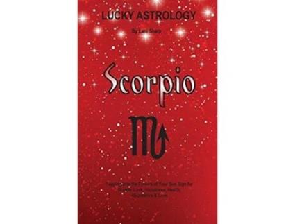 Livro Lucky Astrology Scorpio Tapping into the Powers of Your Sun Sign for Greater Luck Happiness Health Abundance Love de Lani Sharp (Inglês)