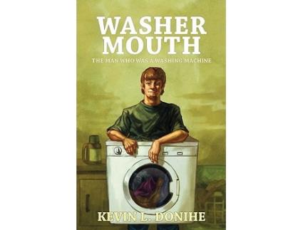 Livro Washer Mouth The Man Who Was a Washing Machine de Kevin L Donihe (Inglês)