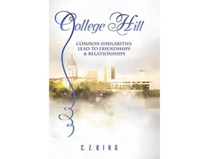 Livro College Hill Common Similarities Lead to Friendships Relationships de C Z King (Inglês)