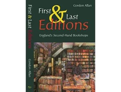 Livro First and Last Editions Englands SecondHand Bookshops de Gordon Allan (Inglês)