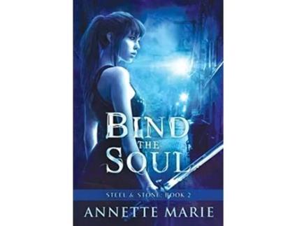 Livro Bind the Soul 2 Steel Stone de Annette Marie (Inglês)
