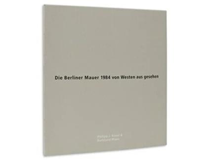 Livro Die Berliner Mauer 1984 von Westen aus gesehen English French German and Russian Edition de Philipp J Bosel e Burkhard Maus (Inglês)