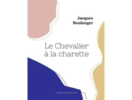 Livro Le Chevalier à la charette French Edition de Jacques Boulenger (Francês)