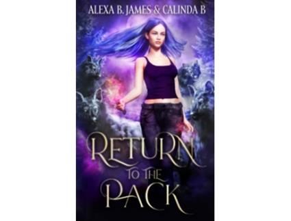 Livro Return To The Pack A Reverse Harem Paranormal Romance rejected Mate de Alexa B James e Calinda B (Inglês)