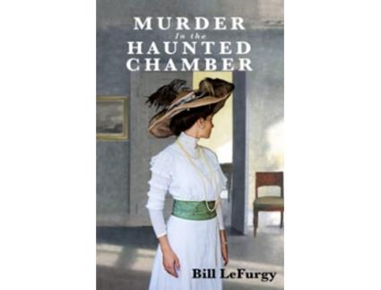 Livro Murder In the Haunted Chamber Sarah Kennecott and Jack Harden Mysteries de Bill LeFurgy (Inglês)