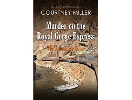 Livro Murder on the Royal Gorge Express The Columbine Caper White Feather Mysteries de Courtney Miller (Inglês)