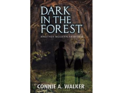 Livro Dark in the Forest Modern Fairytales de Connie A Walker (Inglês)