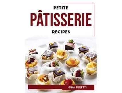 Livro Petite Pâtisserie Recipes de Gina Peretti (Inglês)