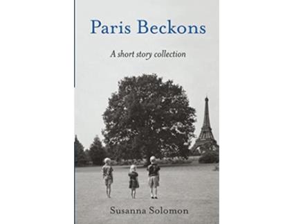 Livro Paris Beckons A Short Story Collection de Susanna Solomon (Inglês)