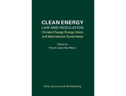 Livro clean energy law and regulation de edited by dr vicente lopez ibor mayor (inglês)