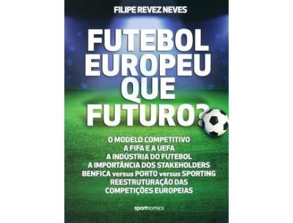 Livro Futebol Europeu: Que Futuro? de Filipe Revez Neves