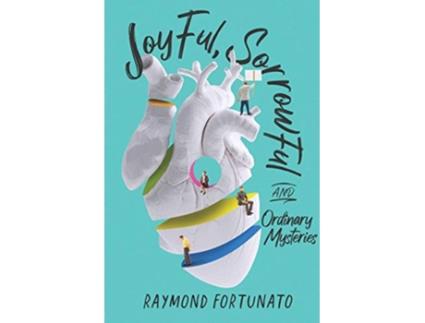 Livro Joyful Sorrowful and Ordinary Mysteries de Raymond Fortunato (Inglês)