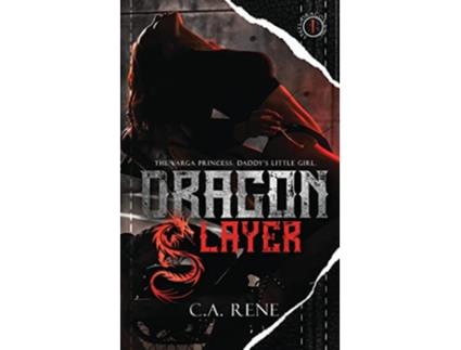 Livro Dragon Slayer Steel Dragons MC de C A Rene (Inglês)