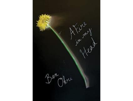 Livro Fire in My Head de Ben Okri (Inglês - Capa Dura)
